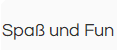 Spaß und Fun